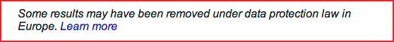 right to be forgotten notice - google Example of a Right to Be Forgotten removal notice displayed at the bottom of a Google search results page